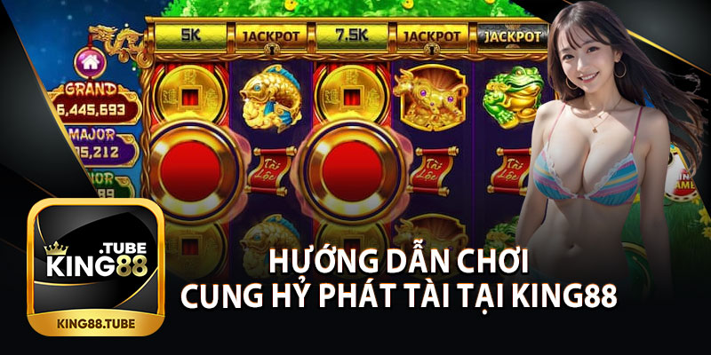 Hướng Dẫn Chơi Cung Hỷ Phát Tài