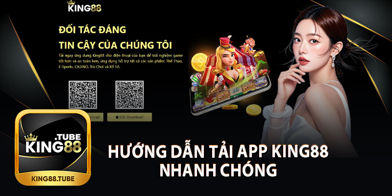 Hướng Dẫn Tải App King88 Nhanh Chóng