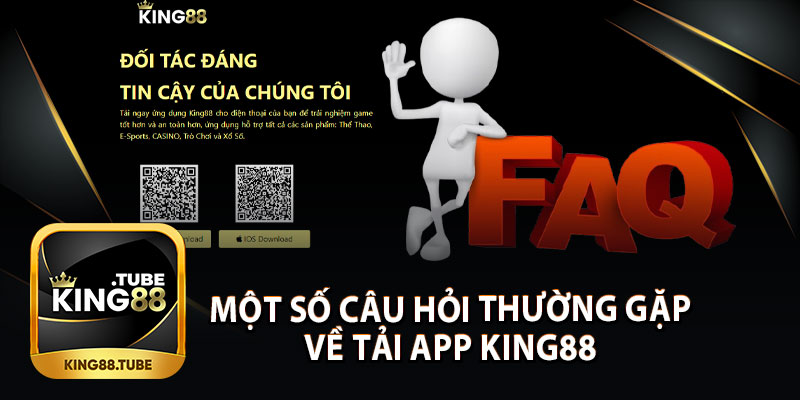 Một Số Câu Hỏi Thường Gặp Về Tải App King88